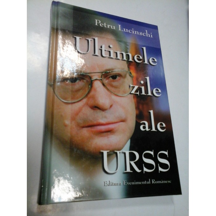 ULTIMELE ZILE ALE URSS - PETRU LUCINSCHI ULTIMELE ZILE ALE URSS - PETRU LUCINSCHI